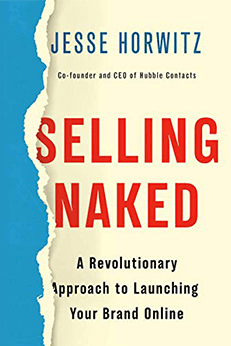 Selling Naked - A Revolutionary Approach to Launching Your Brand Online